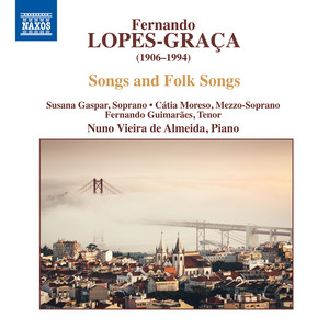 LOPES-GRAÇA, F.: Songs and Folk Songs (Gaspar, Moreso, Guimarães, Vieira de Almeida)