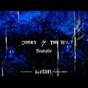 Sorry 4 The Wait (Explicit)