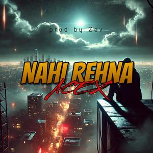 NAHI REHNA