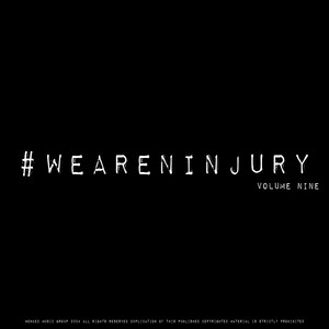 #WEARENINJURY, Volume Nine