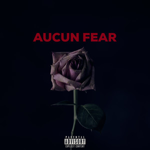 AUCUN FEAR (Explicit)