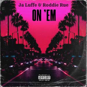 On 'Em (feat. Roddie Rue) [Explicit]