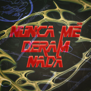Nunca Me Deram Nada (Explicit)