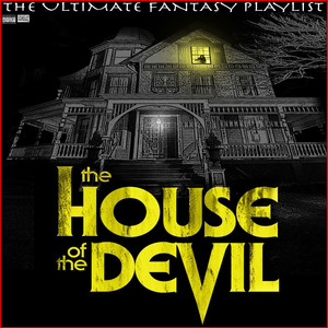 The House Of The Devil The Ultimate Fantasy Playlist