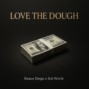 Love The Dough (feat. 3rd Wxrld) (Explicit)