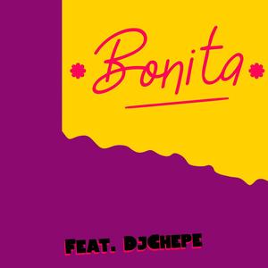 Bonita (feat. Dj Chepe)