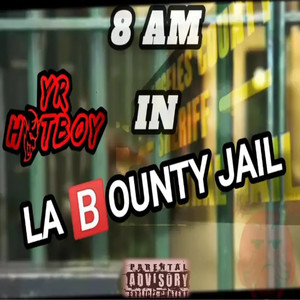 8 Am in La Bounty Jail (Explicit)