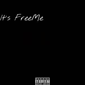 ITS FREE ME! (Explicit)