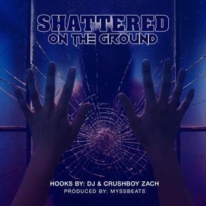 Shattered on the Ground (Explicit)