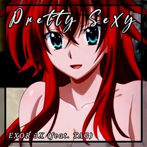 Pretty Sexy (feat. TAG) [Explicit]