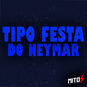 Tipo Festa Do Neymar (Explicit)