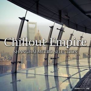 Chillout Empire Shanghai Metro Selection