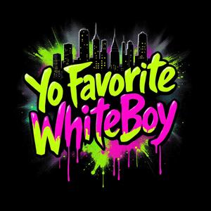 Yo Favorite Whiteboy (Explicit)