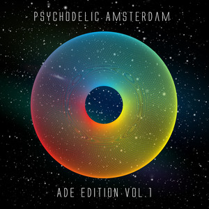 Psychodelic Amsterdam: ADE Edition, Volume One (Explicit)