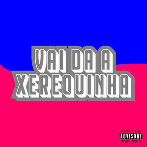 Vai da a Xerequinha (Explicit)