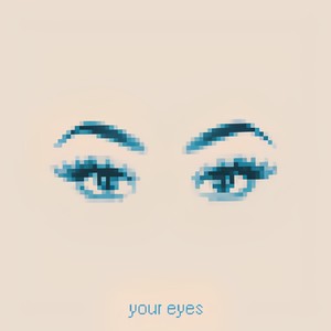 Your Eyes