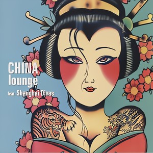 China Lounge Feat. Shanghai Divas