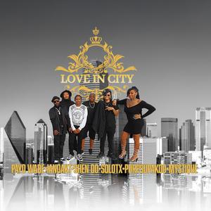 Love In City (feat. Payd Wade, Shen Do, SoloTx, Purpsupakoo, IanDaKt & Mystique) (Explicit)
