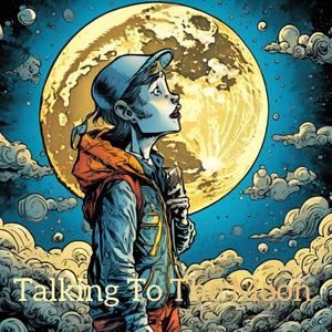 Talking ToThe Moon