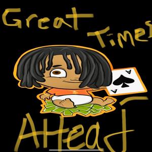 Great Times Ahead (Explicit)