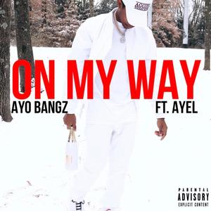 On My Way (feat. Ayel & Maxxmarvel) [Explicit]