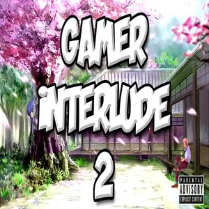 Gamer Interlude 2 (Explicit)