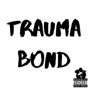 TRAUMA BOND (Explicit)