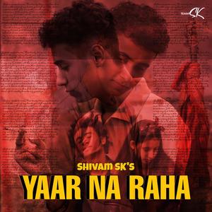 Yaar Na Raha(feat. Shivam SK)