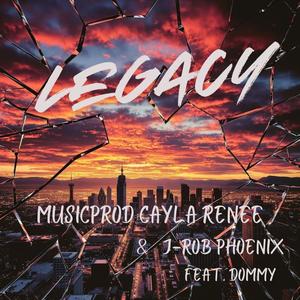 LEGACY (feat. J-ROB PHOENIX & DOMMY4EVER)