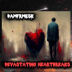 Devastating Heartbreaks (Explicit)