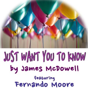 Just Want You to Know(feat. Fernando Moore)