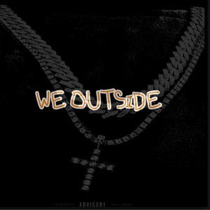 We Outside (Explicit)