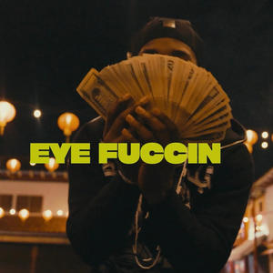 Eye Fuccin (Explicit)