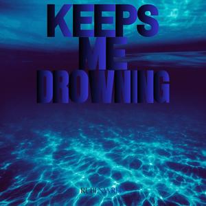 Keeps Me Drowning