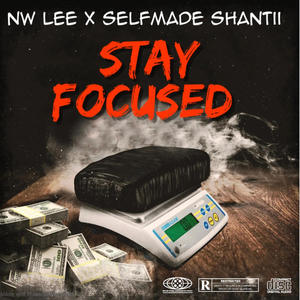 Stay Focused (feat. Selfmade Shantii) [Explicit]