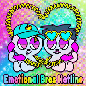 Emotional Bros Hotline (Explicit)