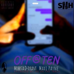 Off At Ten (feat. Mobbsta D-Tyrant & Maxi Payne) (Explicit)