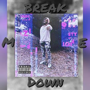 Break Me Down (Explicit)