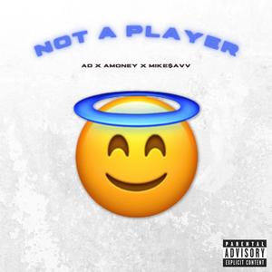 Not A Player (feat. Amoney & Mike$avv) (Explicit)
