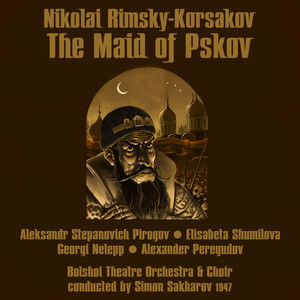 Rimsky-Korsakov: The Maid of Pskov (Ivan the Terrible) [1947]