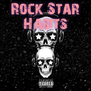 Rock Star Habits (Explicit)