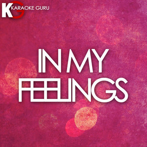 In My Feelings (Originally Performed by Drake) [Karaoke Version]