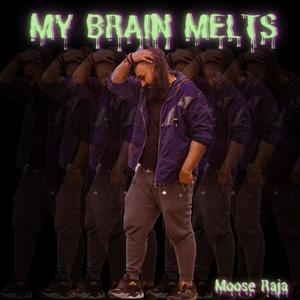 My Brain Melts (Explicit)