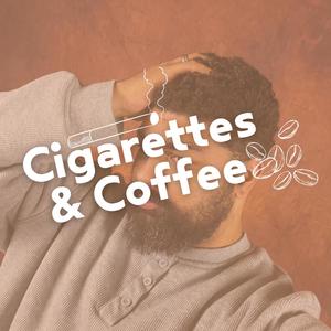 Cigarettes & Coffee