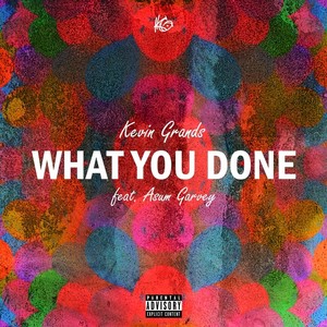 What You Done(feat. Asum Garvey) (Explicit)
