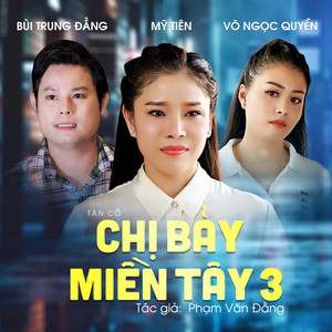 Tân Cổ Chị Bảy Miền Tây Phần 3