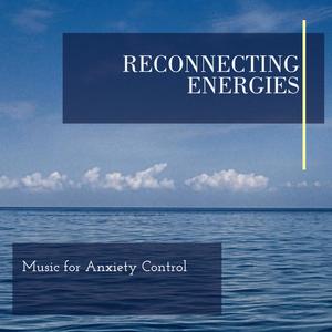 Reconnecting Energies - Music for Anxiety Control