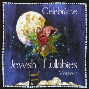 Celebrate Jewish Lullabies, Vol. 1