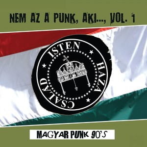 Nem Az A Punk, Aki... vol.1. (Magyar Punk '90s)