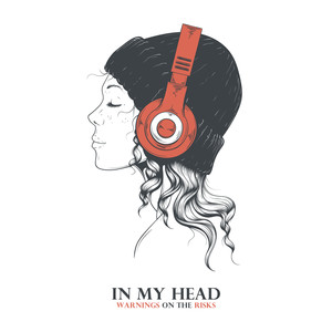 In My Head - Warnings on the Risks